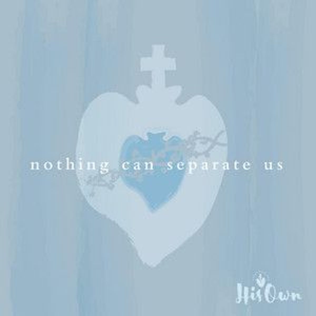 His Own Music, Nothing Can Separate Us album artwork
